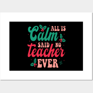 All is Calm Said No Teacher Ever - Funny Teacher Christmas Posters and Art